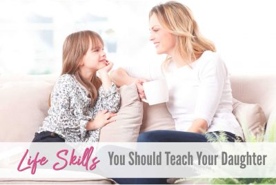 15 Life Skills Your Daughter Should Know