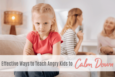 effective ways to teach angry kids to calm down, how to help kids handle their emotions, anger management, techniques, parenting, tips, ideas