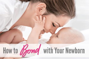 How to bond with your newborn