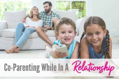 co-parenting while in a relationship