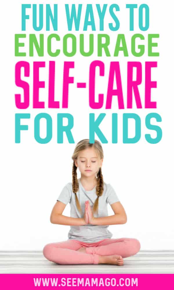 Fun ways to encourage Self-Care for kids