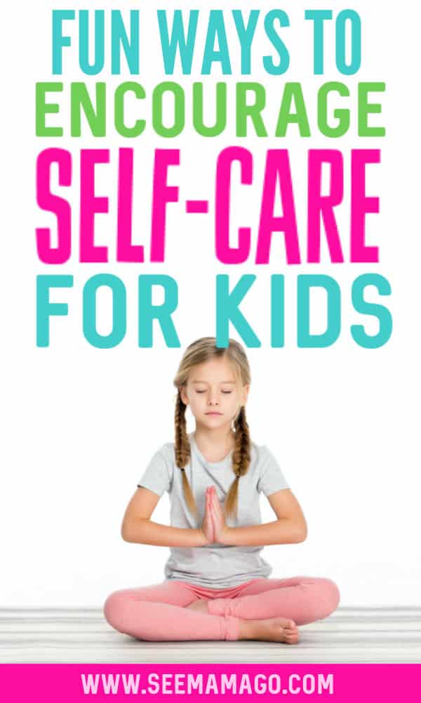 Fun ways to encourage Self-Care for kids