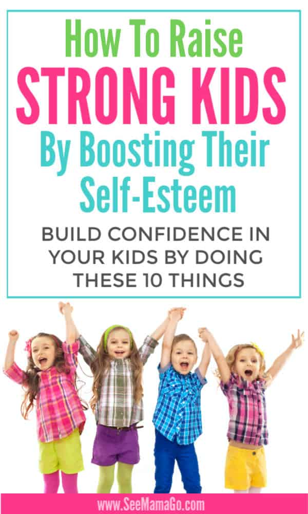 Raise Strong Kids By Boosting Their Self-Esteem