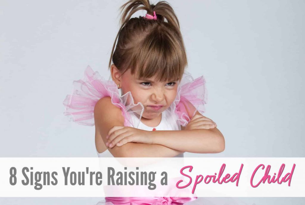 8 Signs You're Raising a Spoiled Child